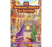 Mi Semana Santa de Sevilla: Un Libro con Preguntas para Rellenar. Registra tus Recuerdos de la Semana Santa en este Diario Guiado. Regalo
