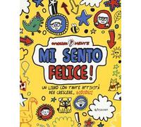 Mi sento felice! Un libro con tante attività per crescere... gioiosi! Emotiva-mente