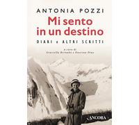 Mi sento in un destino. Diari e altri scritti. Ediz. critica