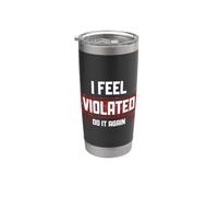 Mi sento violato, fallo di nuovo. I Feel Violated Bicchiere termico in acciaio inox doppia parete