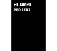 Mi serve per ieri - Taccuino divertente per appunti e idee | Quaderno simpatico da ufficio: Taccuino divertente per appunti, idee e pensieri | Regalo ... amici e amiche | Umorismo da ufficio