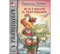Mi si è bucato il trottosauro! Preistotopi. Ediz. illustrata