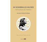 Mi sombra es mujer: Antología de poemas