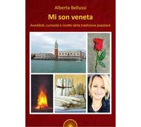Mi son veneta. Aneddoti, curiosità e ricette della tradizione popolare