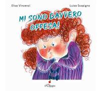 Mi sono davvero offesa! Ediz. a colori
