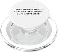 Mi sono detto che avrei dovuto smettere di procrastinare per Sarcastico PopSockets PopGrip per MagSafe