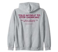 Mi sono detto di smettere di bere ma chi ascolta un alcolista Felpa con Cappuccio