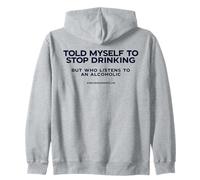 Mi sono detto di smettere di bere ma chi ascolta un alcolista Felpa con Cappuccio