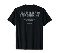 Mi sono detto di smettere di bere ma chi ascolta un alcolista Maglietta