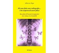 Mi sono fatto una radiografia... e ho scoperto di essere felice. Raccolta di pensieri terapeutici che volano tra le farfalle