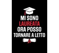 Mi Sono Laureata Ora Posso Tornare a Letto: Taccuino Appunti Laureata. Quaderno a Righe con Frase Divertente e Simpaticha. Festa di Laurea Idea Regalo per Laureate, Studente.