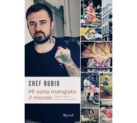 Mi sono mangiato il mondo - Chef Rubio