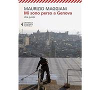 Libri Maurizio Maggiani - Mi Sono Perso A Genova. Una Guida. Ediz. Illustrata