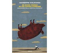 Mi sono perso in un luogo comune: Dizionario della nostra stupidità