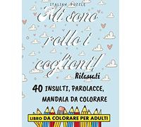 Mi Sono Rotto i Coglioni!: Rilassati, 40 Insulti, Parolacce, Mandala da Colorare