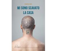 Mi sono scavato la casa