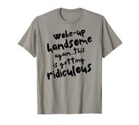 Mi sono svegliato di nuovo bello, diventando ridicolo, Sarcastic Man Maglietta
