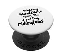 Mi sono svegliato di nuovo bello, diventando ridicolo, Sarcastic Man PopSockets PopGrip Adesivo