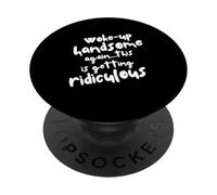 Mi sono svegliato di nuovo bello, diventando ridicolo, Sarcastic Man PopSockets PopGrip Adesivo