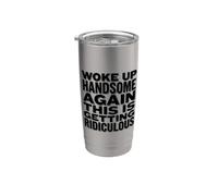 Mi sono svegliato di nuovo bello Questo sta diventando ridicolo Bicchiere termico in acciaio inox doppia parete