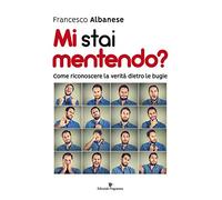 Mi stai mentendo? Come riconoscere la verità dietro le bugie
