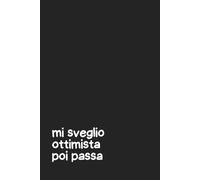 “Mi Sveglio ottimista poi passa” - Quaderno per Appunti a Righe 6x9 - 100 Pagine - Copertina Nera con Frase Ironica - Notebook Divertente da Scrivere: ... o regalo divertente per adulti e studenti