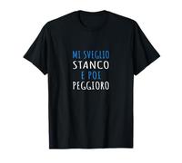 Mi Sveglio Stanco E Poi Peggioro - Frase Sarcastica Maglietta
