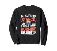 Mi Sveglio Stanco E Vado A Dormire Distrutto Detti Felpa