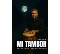 MI TAMBOR Y EL LIBRO DE LOS CANDOMBES IMPOSIBLES