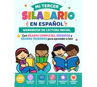 Mi Tercer Silabario en Español: Workbook de lectura inicial con sílabas complejas, dígrafos y sílabas trabadas para aprender a leer