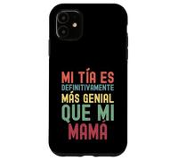 MI TÍA ES DEFINITIVAMENTE MÁS GENIAL QUE MI MAMÁ Custodia per iPhone 11