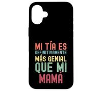 MI TÍA ES DEFINITIVAMENTE MÁS GENIAL QUE MI MAMÁ Custodia per iPhone 16 Plus