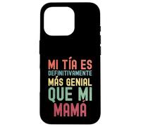 MI TÍA ES DEFINITIVAMENTE MÁS GENIAL QUE MI MAMÁ Custodia per iPhone 16 Pro