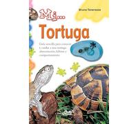 Mi... Tortuga: Guía sencilla para conocer y cuidar a una tortuga: alimentación, hábitat y comportamiento