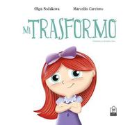 Mi trasformo. Ediz. a colori