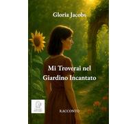 Mi troverai nel Giardino Incantato