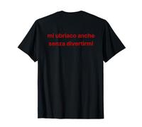 Mi Ubriaco Anche Senza divertirmi - per Regali Divertenti Maglietta