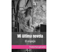 Mi última novela: El espejo