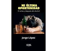 Mi Última Oportunidad: Antes y despúes del alcohol