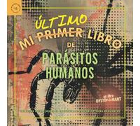 Mi último libro de parásitos humanos: Intrusos infecciosos se encuentran con receptores renuentes (Mi Último Libro Serie #4)