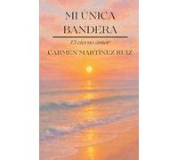 Mi única bandera: El desmesurado amor