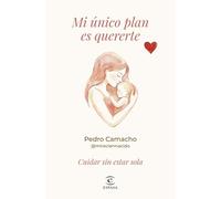 Mi único plan es quererte: Cuidar sin estar sola