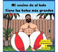 MI VECINO DE AL LADO TIENE LAS BOLAS MAS GRANDES