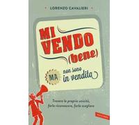 Mi vendo (bene) ma non sono in vendita