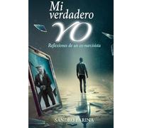 Mi verdadero Yo: Reflexiones de un ex-narcisista