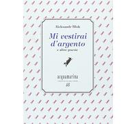 Mi vestirai d'argento e altre poesie