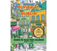 MI VIAJE A… DUBLÍN - Libro para Colorear con Monumentos Famosos y Datos Curiosos (6-11 años)
