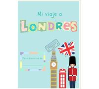Mi viaje a Londres. Diario de viaje para niños. Pasatiempos, colorear, diario de viaje.: Un diario de viaje para niños lleno de actividades, dibujos y ... en la ciudad más emocionante de Inglaterra.