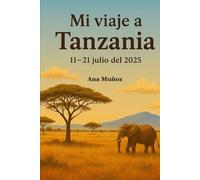 Mi viaje a Tanzania: 11-21 julio del 2025