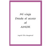 Mi viaje desde el acoso al amor